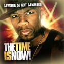 50 Cent - The Time Is Now! mixtape cover art