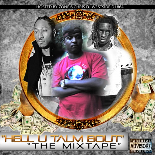 Hell U Talm Bout Mixtape Hosted by DJ 864