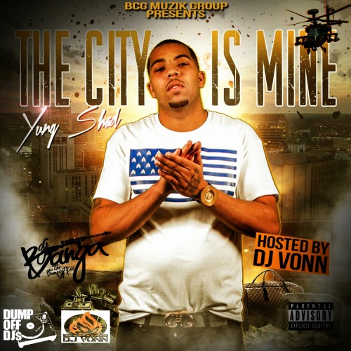 Yung Shad - The City Is Mine Mixtape Hosted by DJ Banga, DJ Vonn
