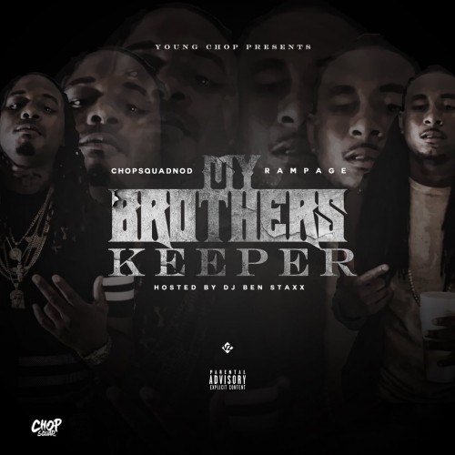 Chopsquad Nod & Rampage - My Brothers Keeper Mixtape Hosted by DJ Ben Staxx