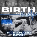 Hard Nard Bitch - The Birth Of A Bastard