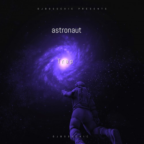 Astronaut Trap Mixtape Hosted by DJ Boss Chic