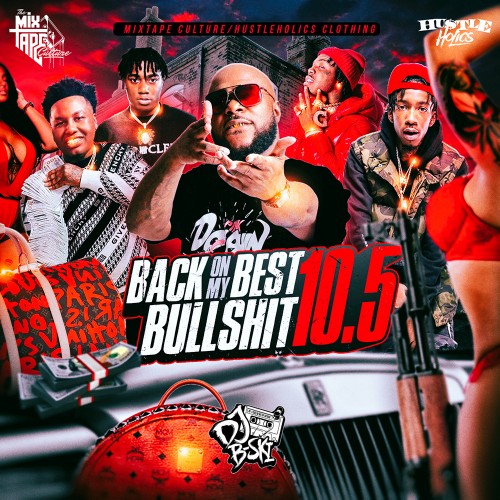 Back On My Best Bullshit 10.5 Mixtape Hosted by DJ B-Ski