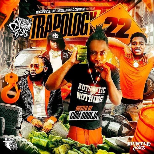 Trapology 22 Hosted By Cbm Soulja Mixtape Hosted By Dj B Ski