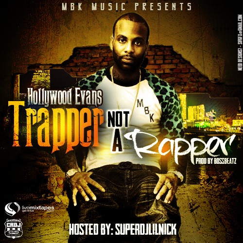 Hollywood Evans - Trapper Not A Rapper Mixtape Hosted by Cool Running DJs