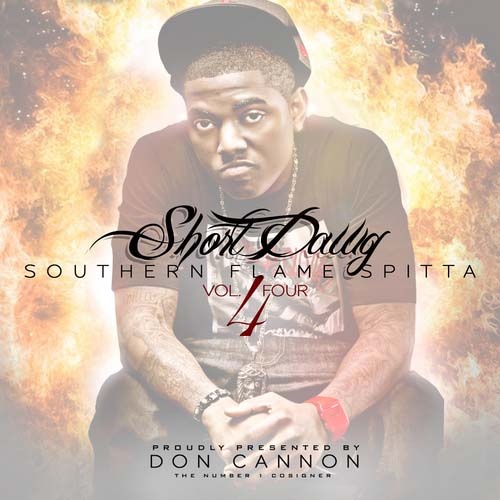 Short Dawg Southern Flame Spitta 4 Mixtape Hosted By Don Cannon