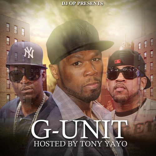 G Unit (Hosted By Tony Yayo) Mixtape Hosted by DJ O.P.