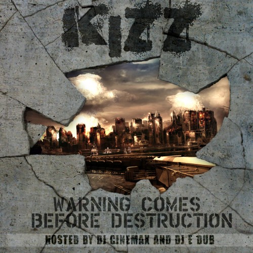 Kizz - Warning Comes Before Destruction Mixtape Hosted by DJ E-Dub, DJ