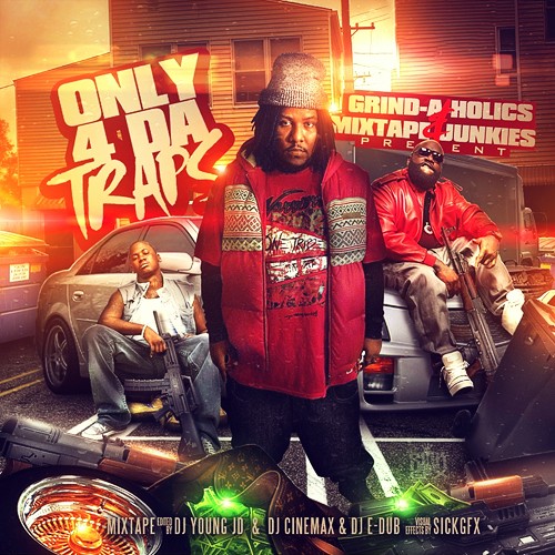 Only 4 Da Traps Mixtape Hosted By Dj E-dub, Dj Cinemax, Dj Young Jd