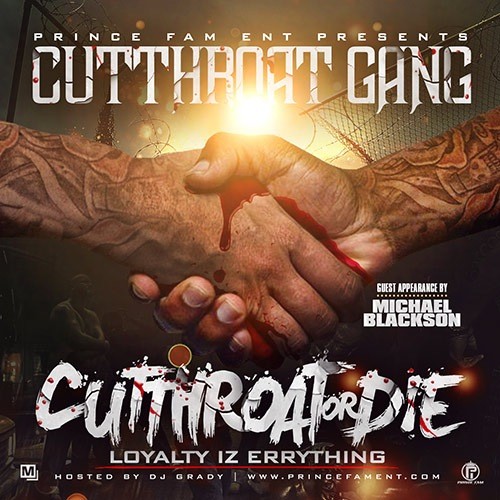 Cutthroat Gang Cut Throat Or Die Loyalty Iz Errything Mixtape Hosted By Dj Grady Michael