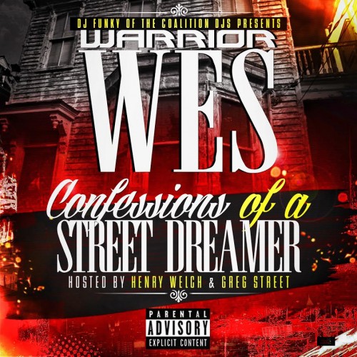 Warrior Wes - Confessions Of A Street Dreamer Mixtape Hosted by Greg ...