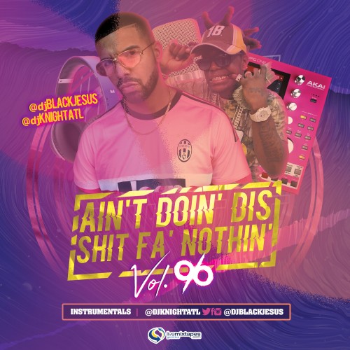 Ain't Doin' Dis Shit Fa' Nothin' 96 Mixtape Hosted by DJ Knight ATL, DJ ...