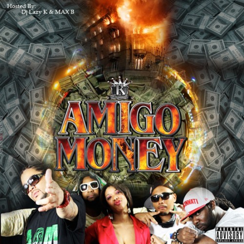 Amigo Money 2 (Hosted By Max B) Mixtape Hosted By DJ Lazy K