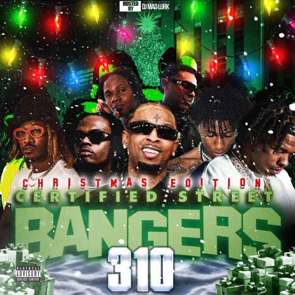 This Weeks Certified Street Bangers, Vol. 310 Mixtape Hosted