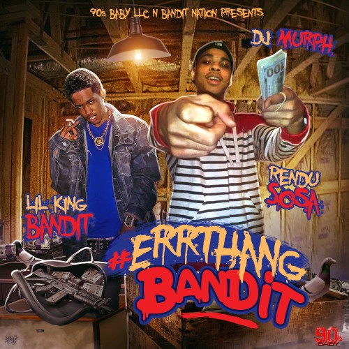 Rendu Sosa & Lil King Bandit - #ErrthangBandit Mixtape Hosted by DJ Murph