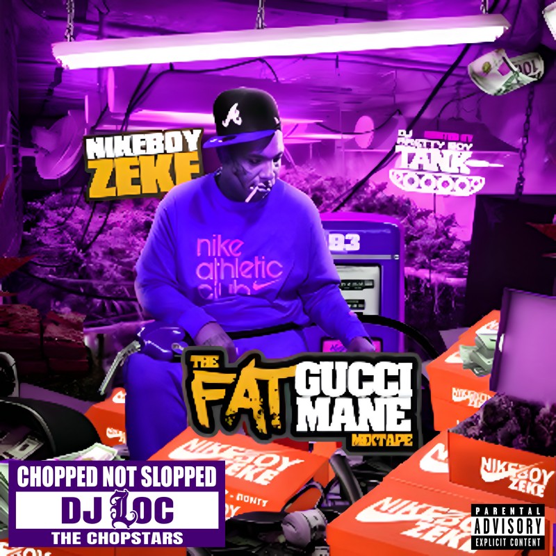 NikeBoy Zeke - The Fat Gucci Mane Mixtape (Chop Not Slop) Mixtape