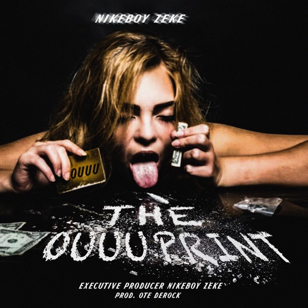 Nikeboy Zeke - THE OUUU PRINT Mixtape Hosted by Nikeboyz