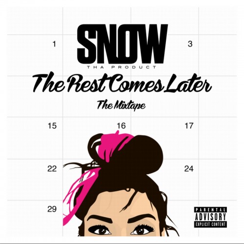 Snow Tha Product The Rest Comes Later Mixtape 