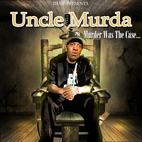 Uncle Murda - Murder Was The Case Mixtape Hosted by DJ O.P.