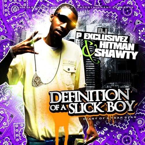 Hitman Shawty Definition Of A Slick Boy (Diary Of A Trap Star) DJ P