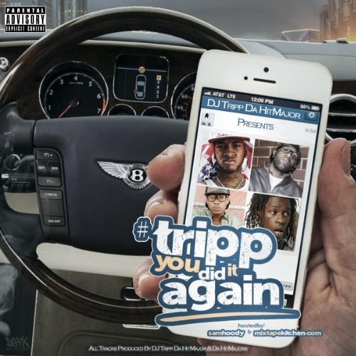 DJ Tripp Da Hit Major - #TrippYouDidItAgain Mixtape Hosted by Sam Hoody