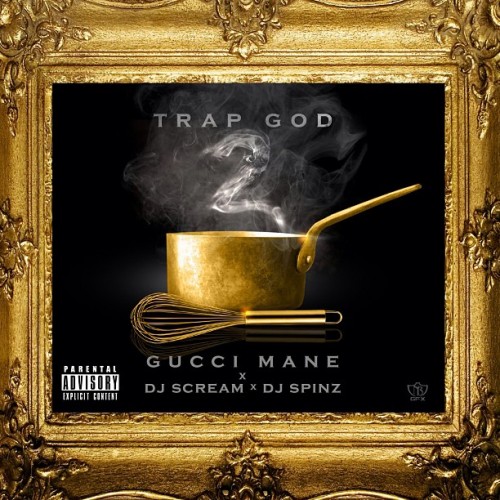 indsigelse Gå ud harmonisk Gucci Mane - Trap God 2 Mixtape Hosted by DJ Scream, DJ Spinz
