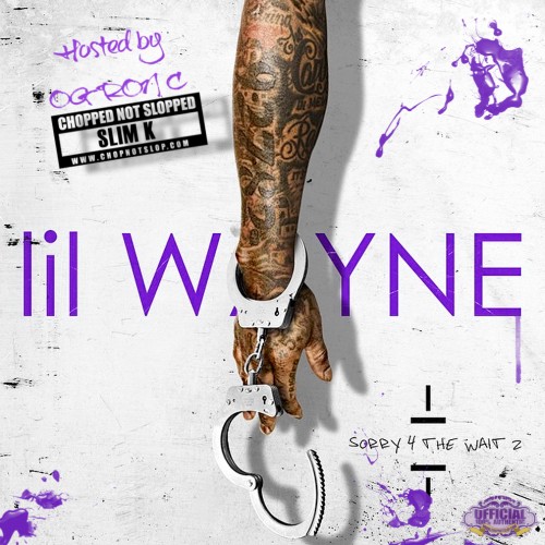 Lil Wayne - Sorry 4 The Wait 2 (Chopped Not Slopped) Mixtape