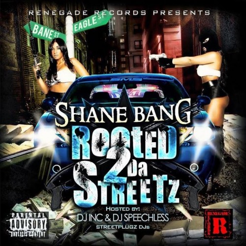 Shane Bang Rooted 2 Da Streetz Mixtape Hosted By Dj Speechless Streetplugz