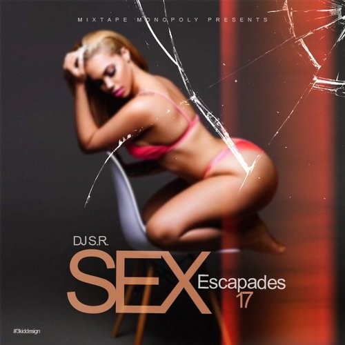 Sex Escapades 17 Dj S R Mixtape Monopoly