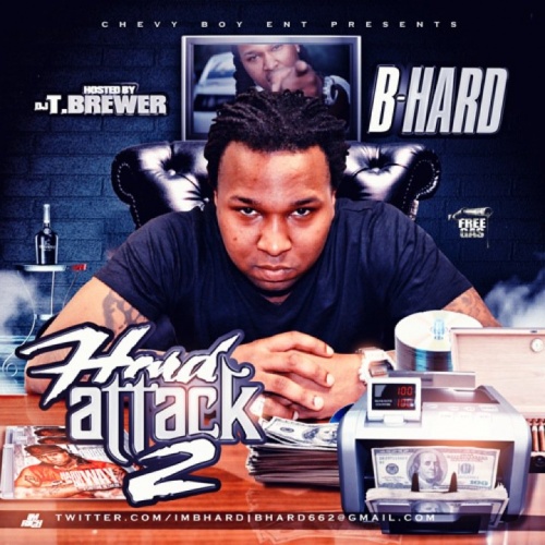 B-Hard - Hard Attack 2 Mixtape Hosted By T.Brewer