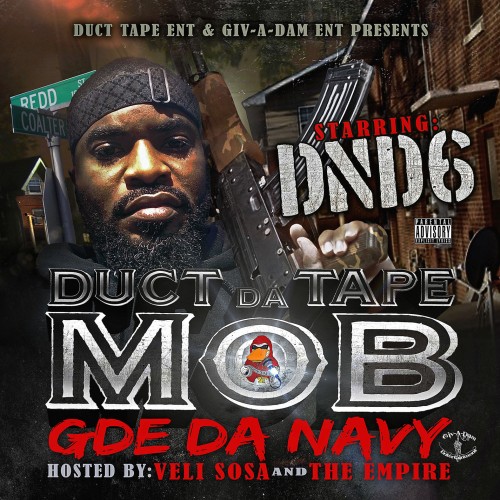 DND6 - Duct Tape Da Mob (Hosted By Veli Sosa) Mixtape Hosted by The Empire