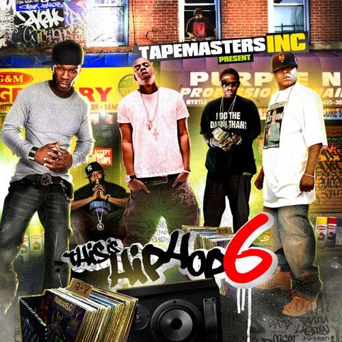 This Is Hip Hop 6 Mixtape Hosted by Tapemasters Inc.