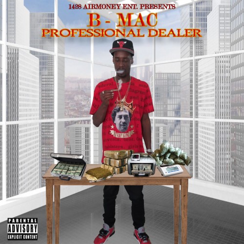 B Mac Da Don - Professional Dealer Mixtape Hosted By Trap-A-Holics