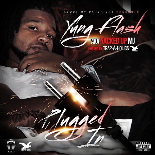 Yung Flash - Plugged In Mixtape Hosted by Trap-A-Holics