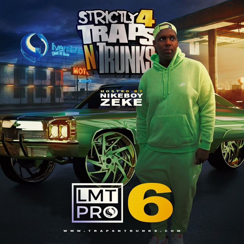 Strictly 4 Traps N Trunks: LMT Pro Edition 6 (Hosted by Nikeboy