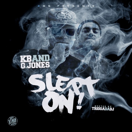 Kb G Jones Slept On Mixtape Hosted By Trigga Da Dj Stack Or Starve