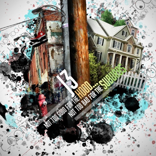 J3 Not Too Good For The Hood Not Too Bad For The Suburbs Mixtape J3 Not Too Good For The Hood Not Too Bad For The Suburbs Mixtape